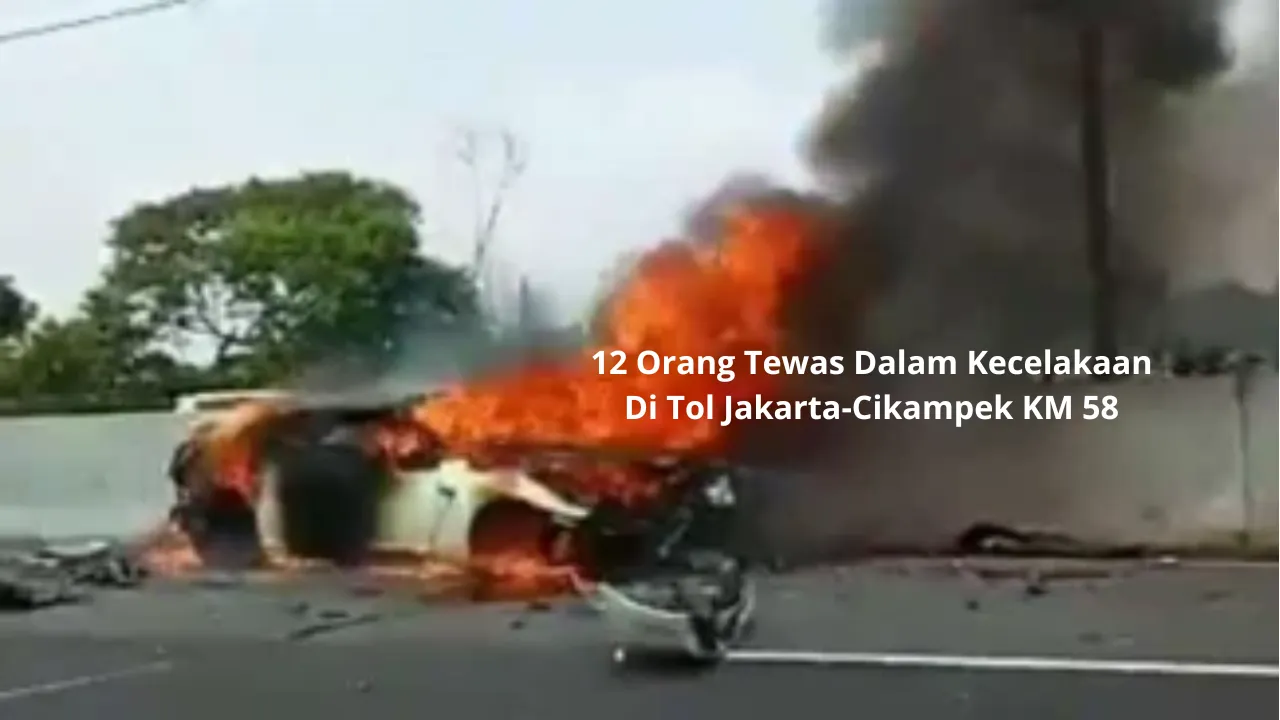 12 Orang Tewas Dalam Kecelakaan Di Tol Jakarta-Cikampek KM 58